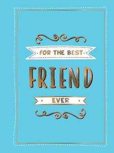 For the Best Friend Ever The Perfect Gift to Give to Your BFF | Summerdale Publisher