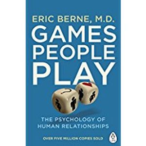 Games People Play The Psychology of Human Relationships