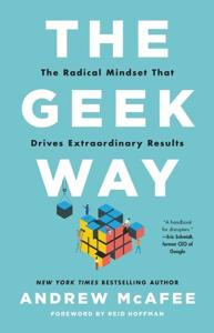 The Geek Way - The Radical Mindset That Drives Extraordinary Results | Andrew McAfee