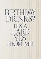 Birthday Drinks Hard Yes From Me Greeting Card (13 x 17.6 cm)