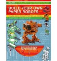 Build Your Own Paper Robots Build Your Own Paper Robots