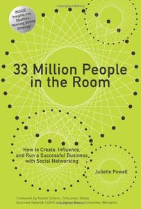 33 Million People in the Room: How to Create, Influence, and Run a Successful Business with Social