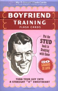 Boyfriend Training Flash Cards: Put the 'Stud' Back in Studying with These 50 Lessons in Love (My-T-