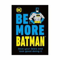 Be More Batman | Dorling Kindersley - thumbnail