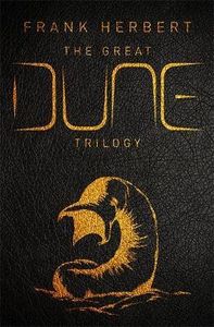 The Great Dune Trilogy: Dune, Dune Messiah, Children of Dune