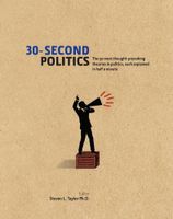 30-Second Politics: The 50 Most Thought-provoking Theories in Politics - thumbnail