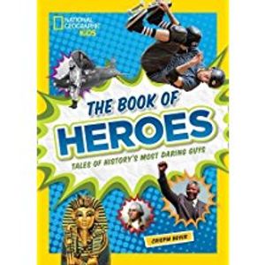 The Book of Heroes Tales of History's Most Daring Guys