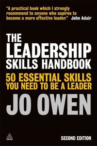 The Leadership Skills Handbook: 50 Essential Skills You Need to be a Leader