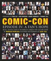 Comic-Con Episode IV: A Fan's Hope: an All-access Look at the World's Comic-Con Episode IV: A Fan's Hope: an All-access Look at the World's