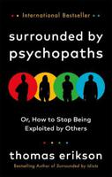 Surrounded By Psychopaths Or How To Stop Being Exploited By Others | Thomas Erikson