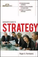 The Manager's Guide to Strategy. The Manager's Guide to Strategy.