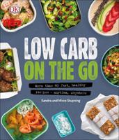 Low Carb On The Go More Than 80 Fast Healthy Recipes - Anytime Anywhere | Dorling Kindersley - thumbnail