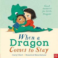 When A Dragon Comes To Stay | Caryl Hart