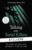 Talking With Serial Killers Stalkers From The Uk's No. 1 True Crime Author | Christopher Berry Dee