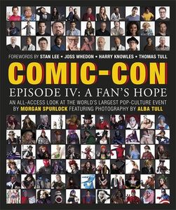 Comic-Con Episode IV: A Fan's Hope: an All-access Look at the World's Largest Pop-culture Event