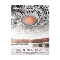 Abandoned Places: 60 stories of places where time stopped - thumbnail