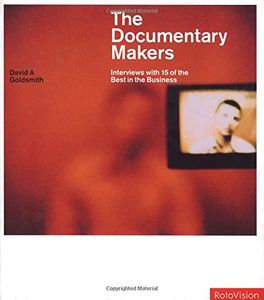 The Documentary Makers: 20 Interviews with the Best in the Business