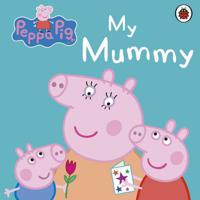 Peppa Pig My Mummy | Ladybird Books