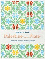 Palestine On A Plate Memories From My Mother's Kitchen | Joudie Kalla