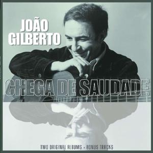 Joao Gilberto And Chega De Saudade (Two Original Albums) | Joao Gilberto