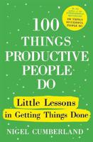 100 Things Productive People Do | Nigel Cumberland