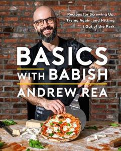 Basics with Babish - Recipes For Screwing Up - Trying Again - & Hitting It Out Of The Park (A Cookbook) | Andrew Rea