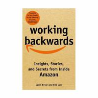 Working Backwards. Insights, Stories, And Secrets From Inside Amazon | Colin Bryar