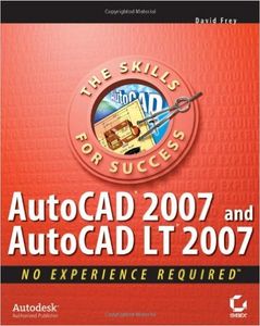 AutoCAD 2007 and AutoCAD LT 2007: No Experience Required