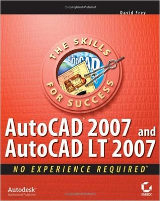 AutoCAD 2007 and AutoCAD LT 2007: No Experience Required