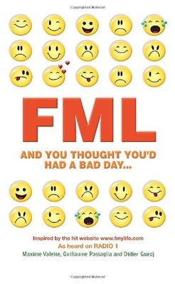 FML AND YOU THOUGHT YOU'D HAD A BAD DAY
