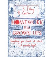 Homework for Grown-ups: Everything You Learnt at School... and Promptl Homework for Grown-ups: Everything You Learnt at School... and Promptl