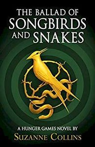 The Ballad of Songbirds and Snakes (A Hunger Games Novel)