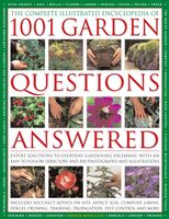 The Complete Illustrated Encyclopedia of 1001 Garden Questions Answered: Expert Solutions to Everyda The Complete Illustrated Encyclopedia of 1001 Garden Questions Answered: Expert Solutions to Everyda