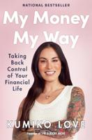 My Money My Way - Taking Back Control of Your Financial Life | Kumiko Love