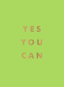 Yes You Can Encouraging Quotes To Ensure Your Success | Summersdale