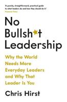 No Bullsh*T Leadership Why The World Needs More Everyday Leaders And Why That Leader Is You | Chris Hirst - thumbnail