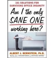 Am I The Only Sane One Working Here?: 101 Solutions For Surviving Office Insanity - thumbnail