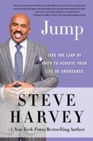 Jump Take The Leap Of Faith To Achieve Your Life Of Abundance | Steve Harvey