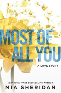 Most Of All You | Mia Sheridan