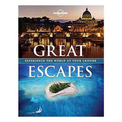 Great Escapes: Experience the World at Your Leisure (Lonely Planet)