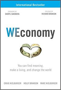 WEconomy : You Can Find Meaning, Make A Living, and Change the World