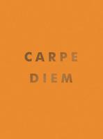 Carpe Diem Inspirational Quotes And Awesome Affirmations For Seizing The Day | Summersdale