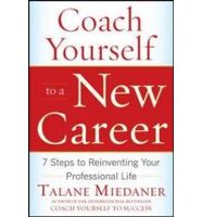 Coach Yourself To A New Career: 7 Steps To Reinventing Your Professional Life - thumbnail