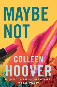 Maybe Not | Colleen Hoover