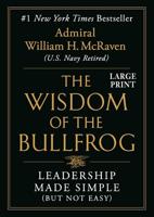 The Wisdom of The Bullfrog - Leadership Made Simple (But Not Easy) | Admiral William H McRaven