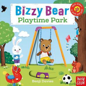 Bizzy Bear - Playtime Park | Nosy Crow Ltd