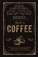 The Curious Barista's Guide To Coffee | Tristan Stephenson