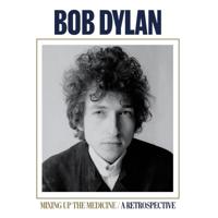 Mixing Up The Medicine / A Retrospective | Bob Dylan