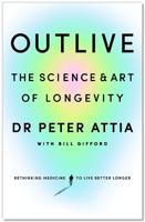 Outlive - The Science & Art of Longevity | Peter Attia