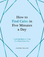 How To Find Calm In Five Minutes A Day | Joanne Mallon